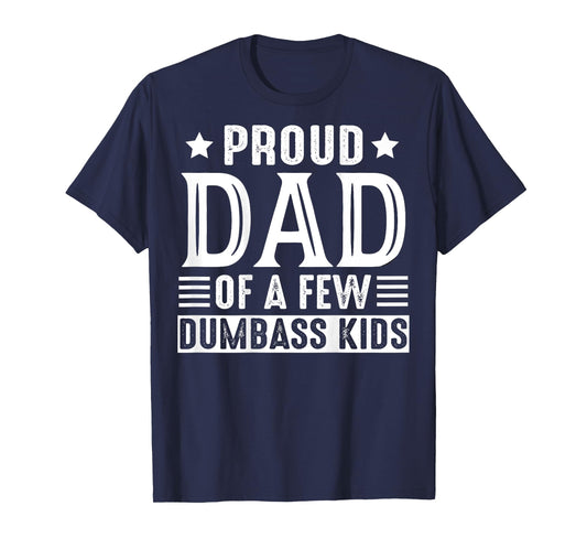 Retro Vintage Proud Dad Of A Few Dumbass Kids (ON BACK) T-Shirt