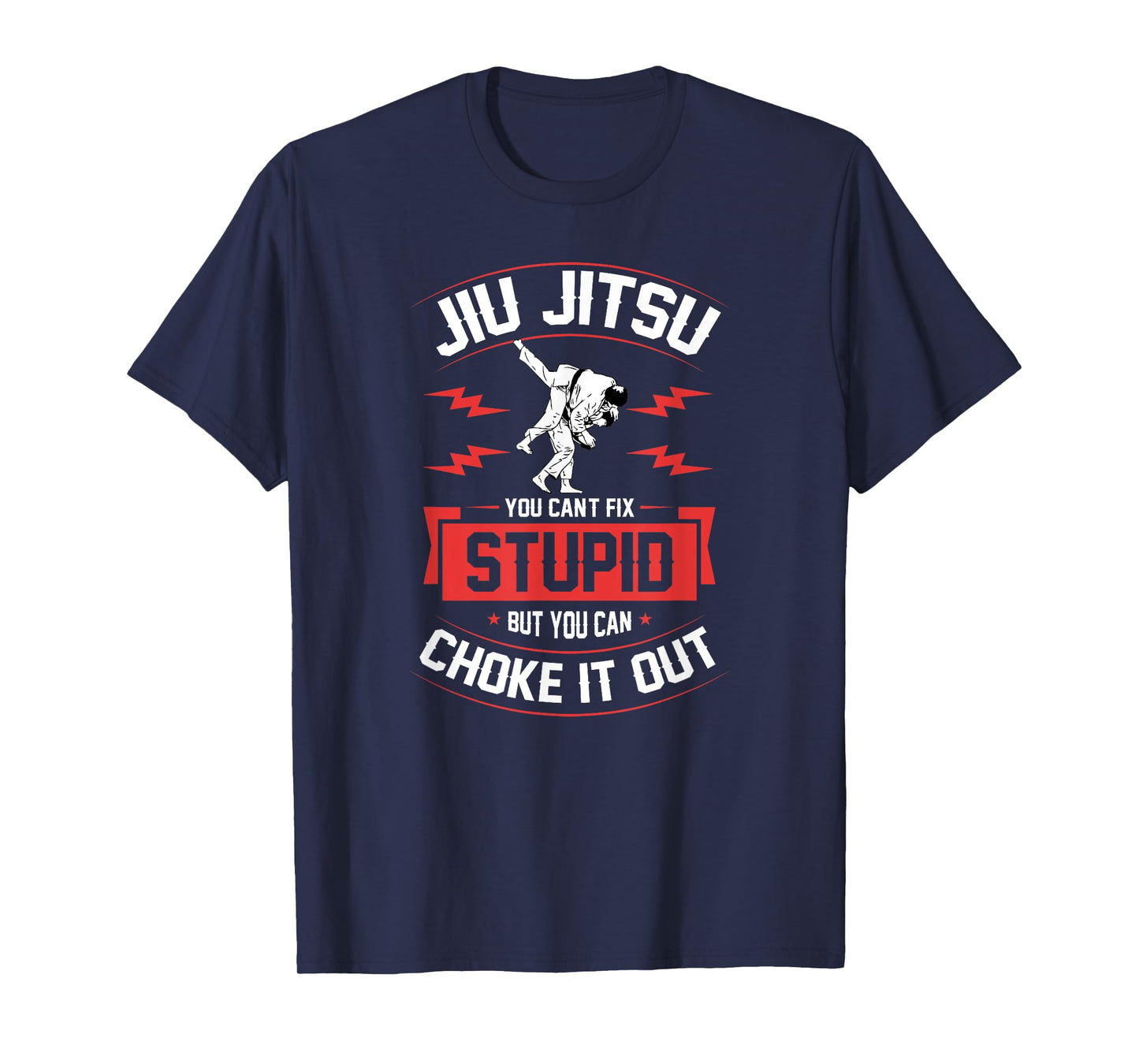 Jiu Jitsu You Can't Fix Stupid But You Can Choke It Out T-Shirt