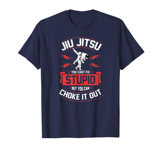 Jiu Jitsu You Can't Fix Stupid But You Can Choke It Out T-Shirt