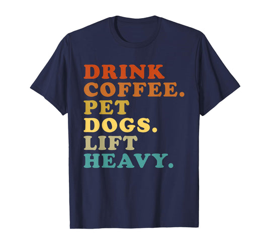 Drink Coffee Pet Dogs Lift Heavy Funny Gym Retro Vintage T-Shirt