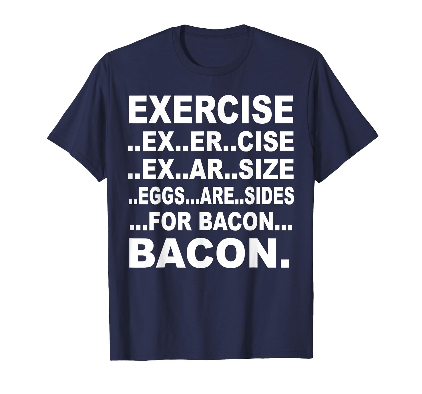 Exercise Exarsize Eggs Are Sides For Bacon T-Shirt