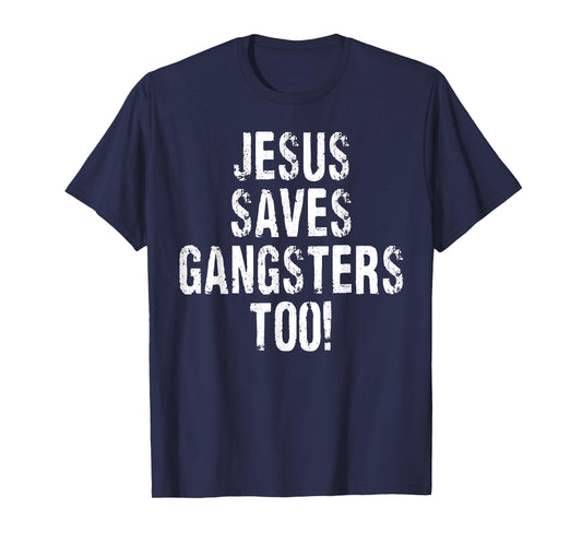 Vintage Jesus Saves Gangsters Too Sign Squabble Up T-Shirt