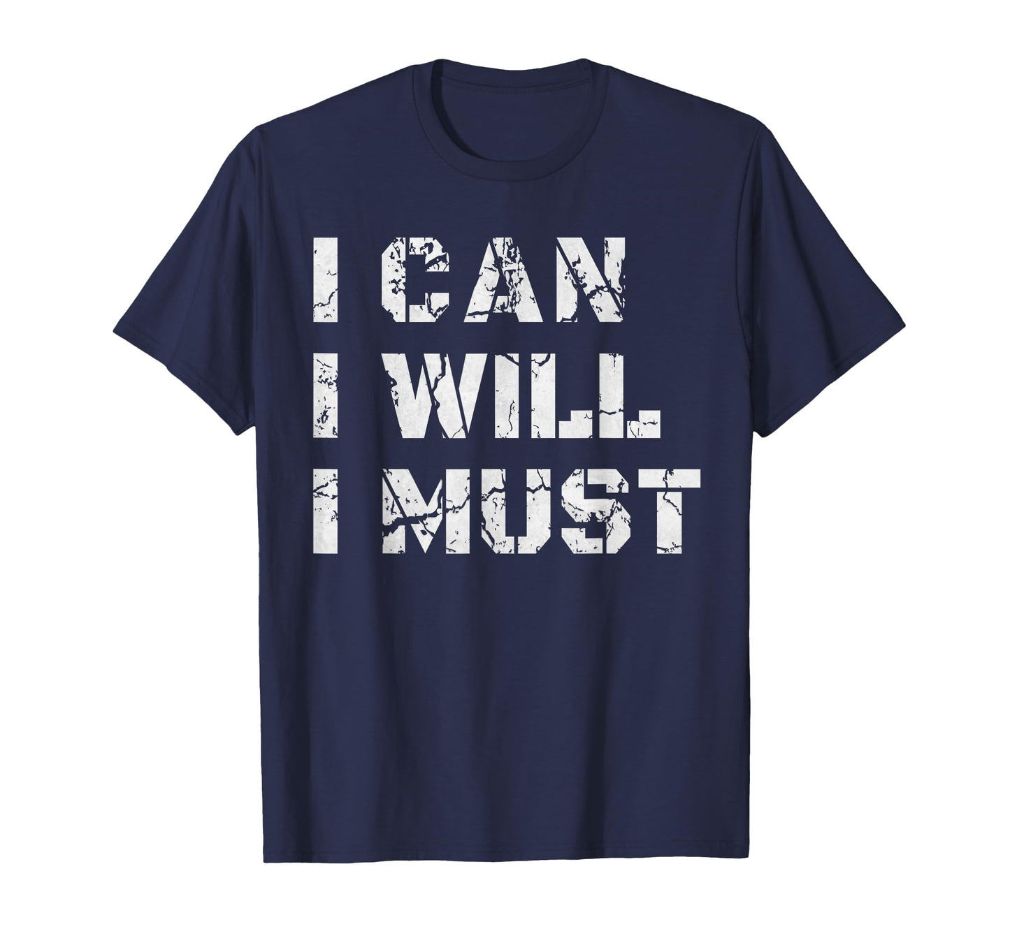 I Can. I Will. I Must. Success Motivational Workout Gift T-Shirt