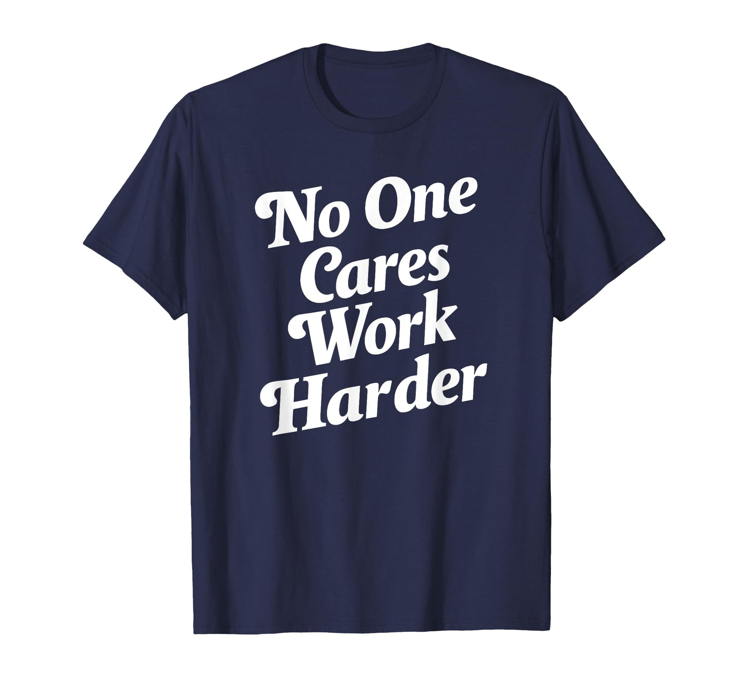 No One Cares Work Harder T-Shirt - Unisex-Adults, Kids - Black - Small - Short Sleeve - Classic Fit - Cotton, Polyester
