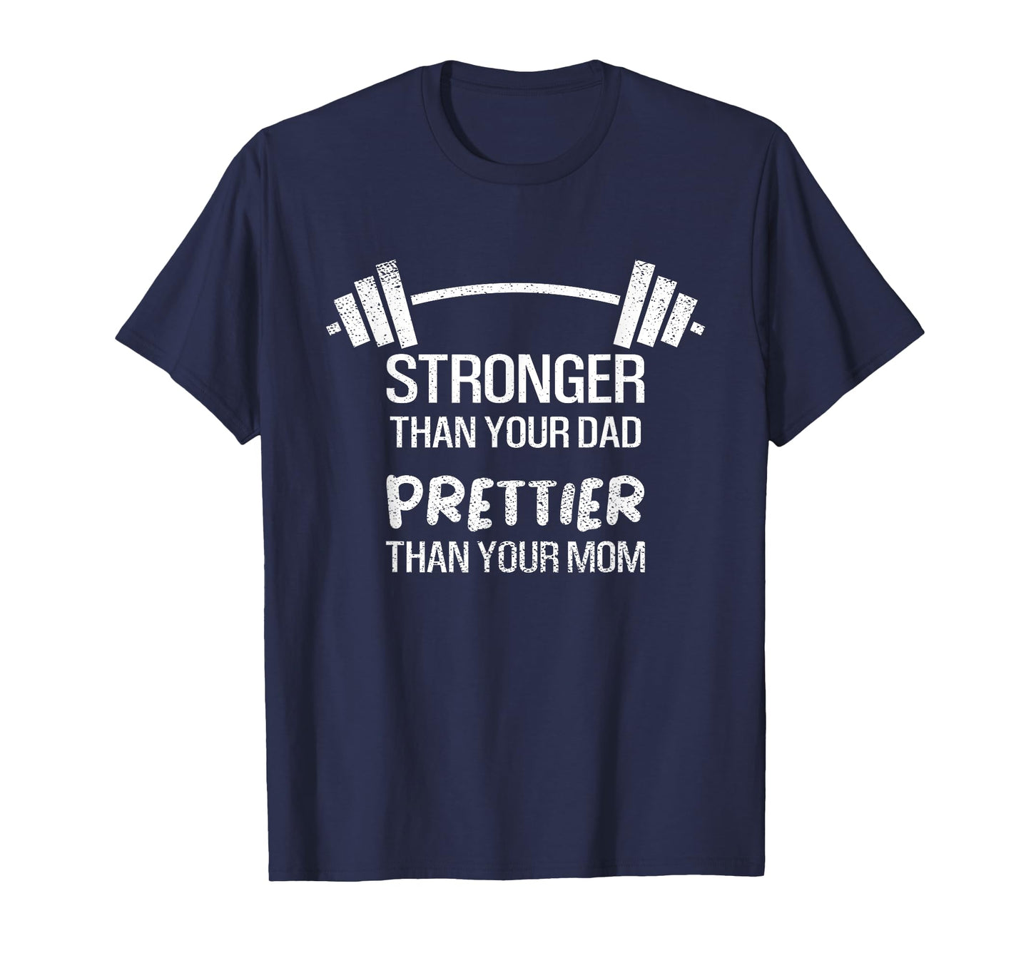 Funny Stronger Than Your Dad Prettier Than Your Mom T-Shirt