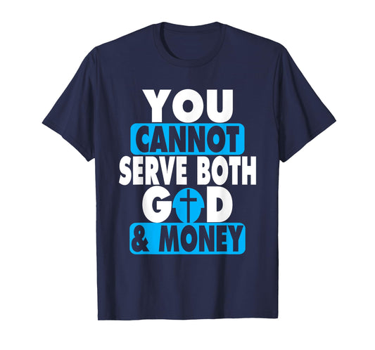 You Cannot Serve Both God and Money Jesus Christian t-shirt
