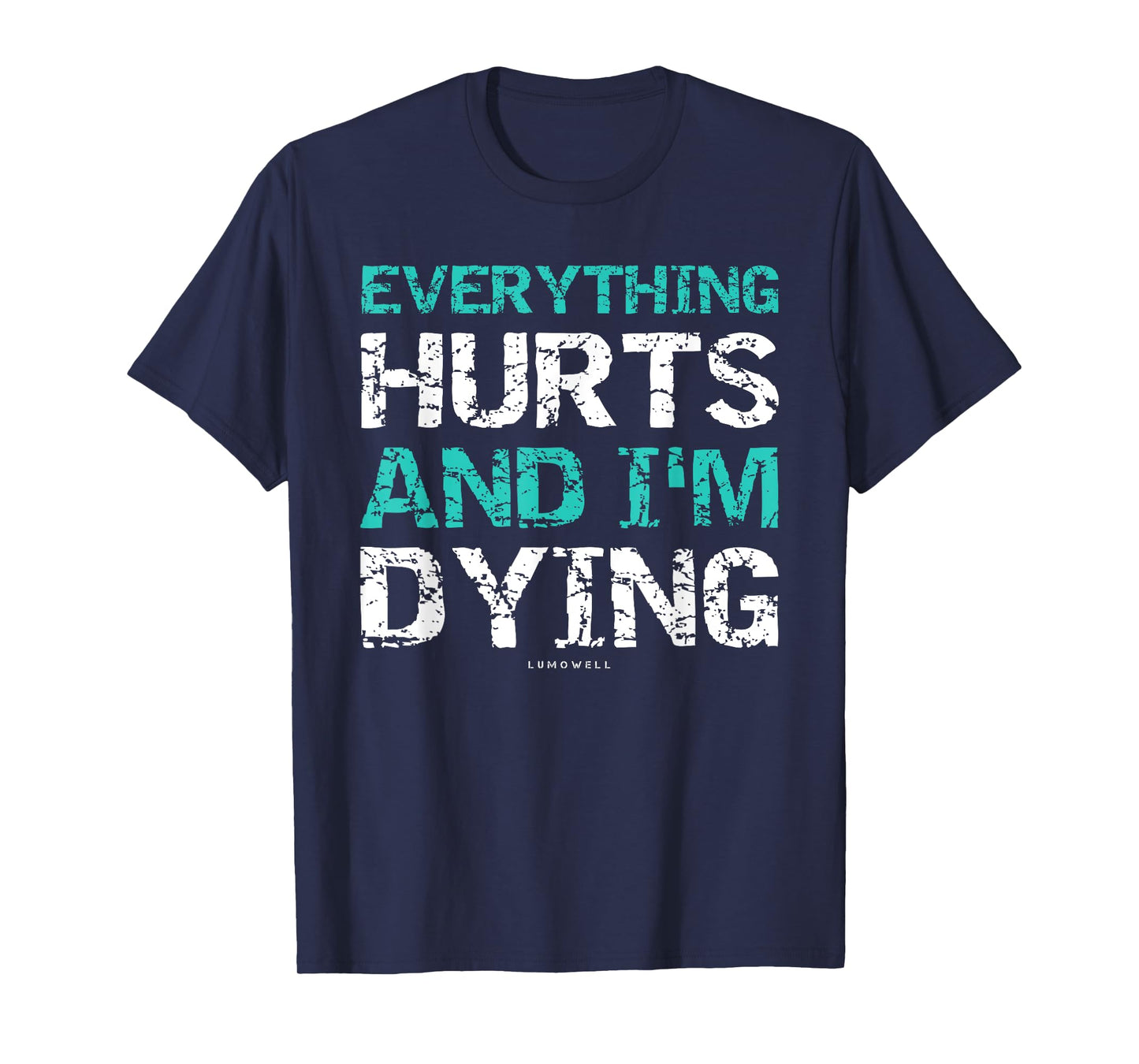 Funny Workout Shirts: Everything Hurts And I'm Dying T-Shirt
