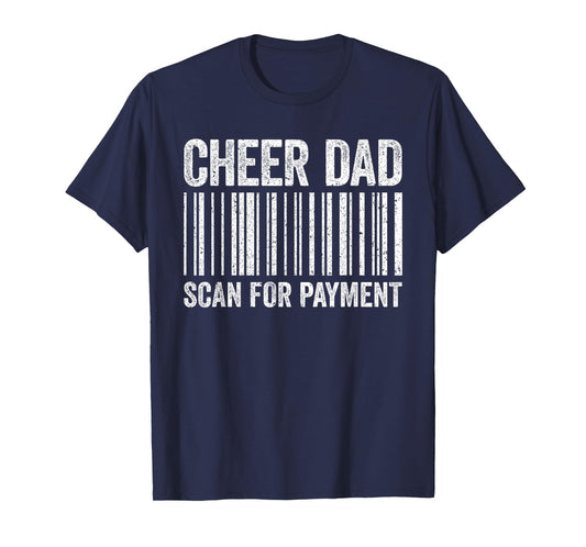 Cheer Dad Scan For Payment Shirt Cheerleading Fathers Day T-Shirt