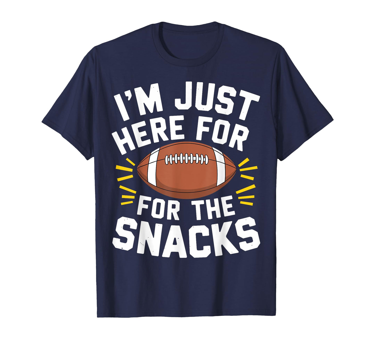 Im Just Here For The Snacks Football Shirt Funny Women Kids T-Shirt