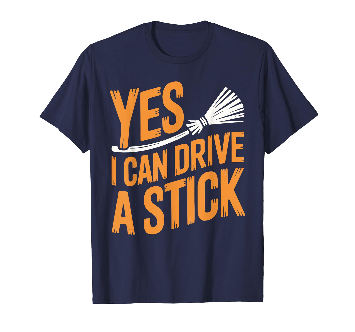 Yes, I Can Drive A Stick Halloween Spooky Witch Broom Funny T-Shirt