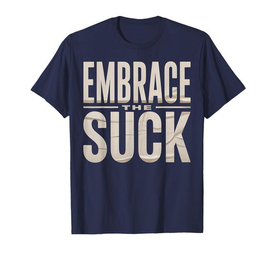 Embrace Suck Funny Sarcastic Graphic Novelty Humor T-Shirt