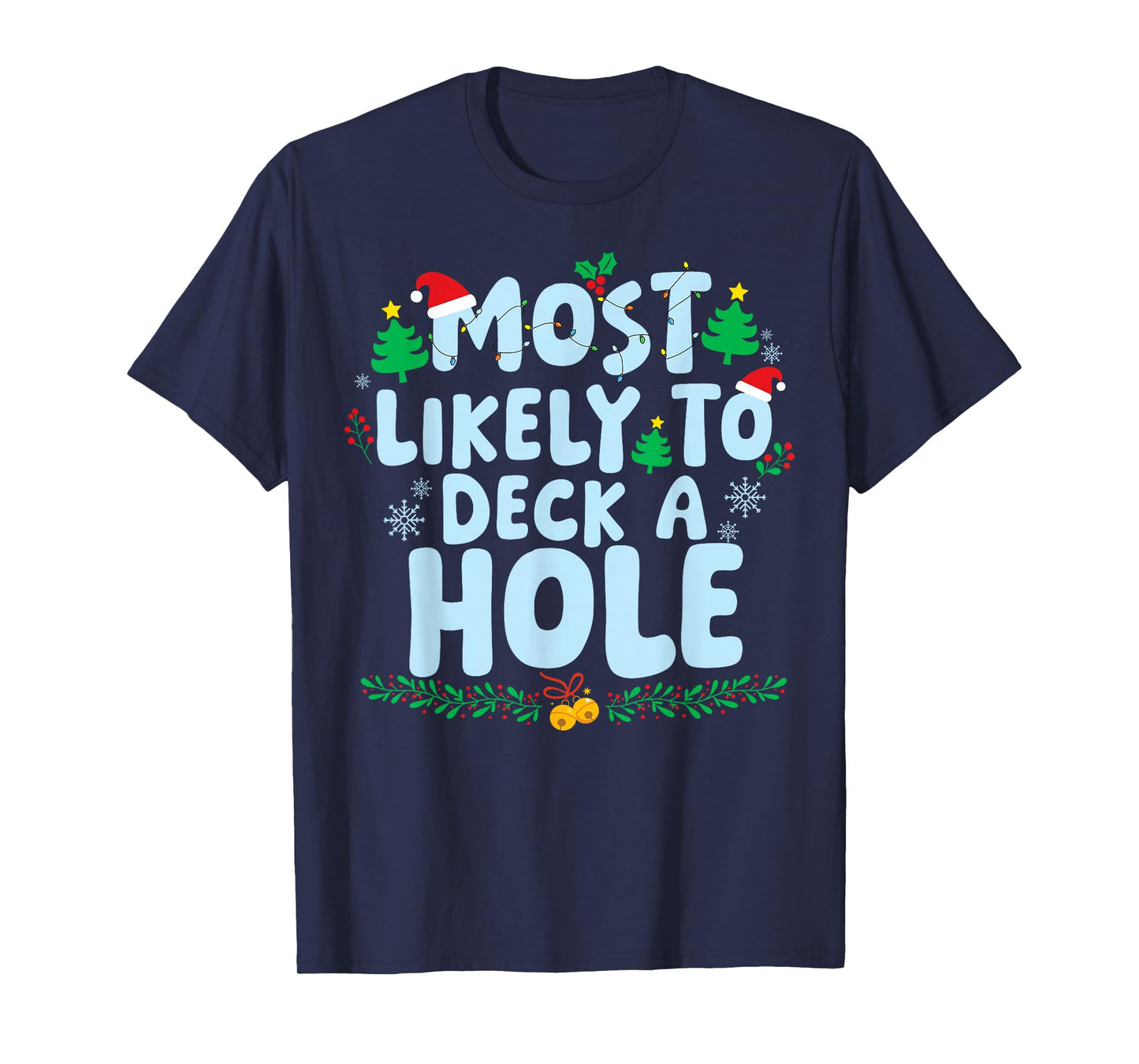 Most Likely to Deck A Hole Family Matching Christmas Holiday T-Shirt