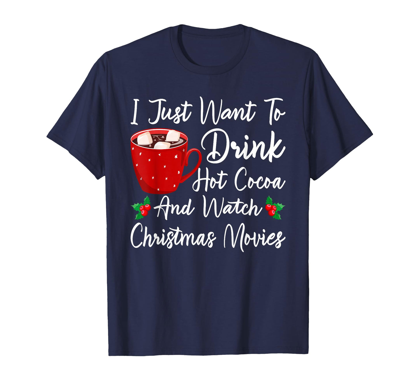 Funny Drink Hot Chocolate and Watch Holiday Movies Christmas T-Shirt