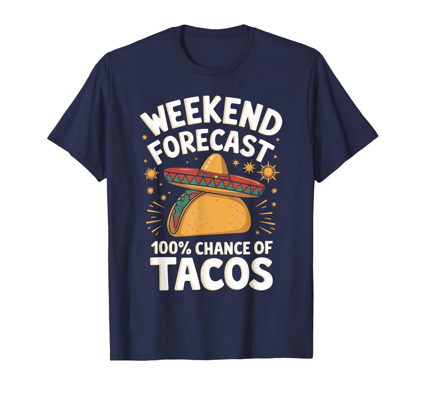 Weekend Forecast 100% Chance Of Tacos Funny Taco Lover T-Shirt