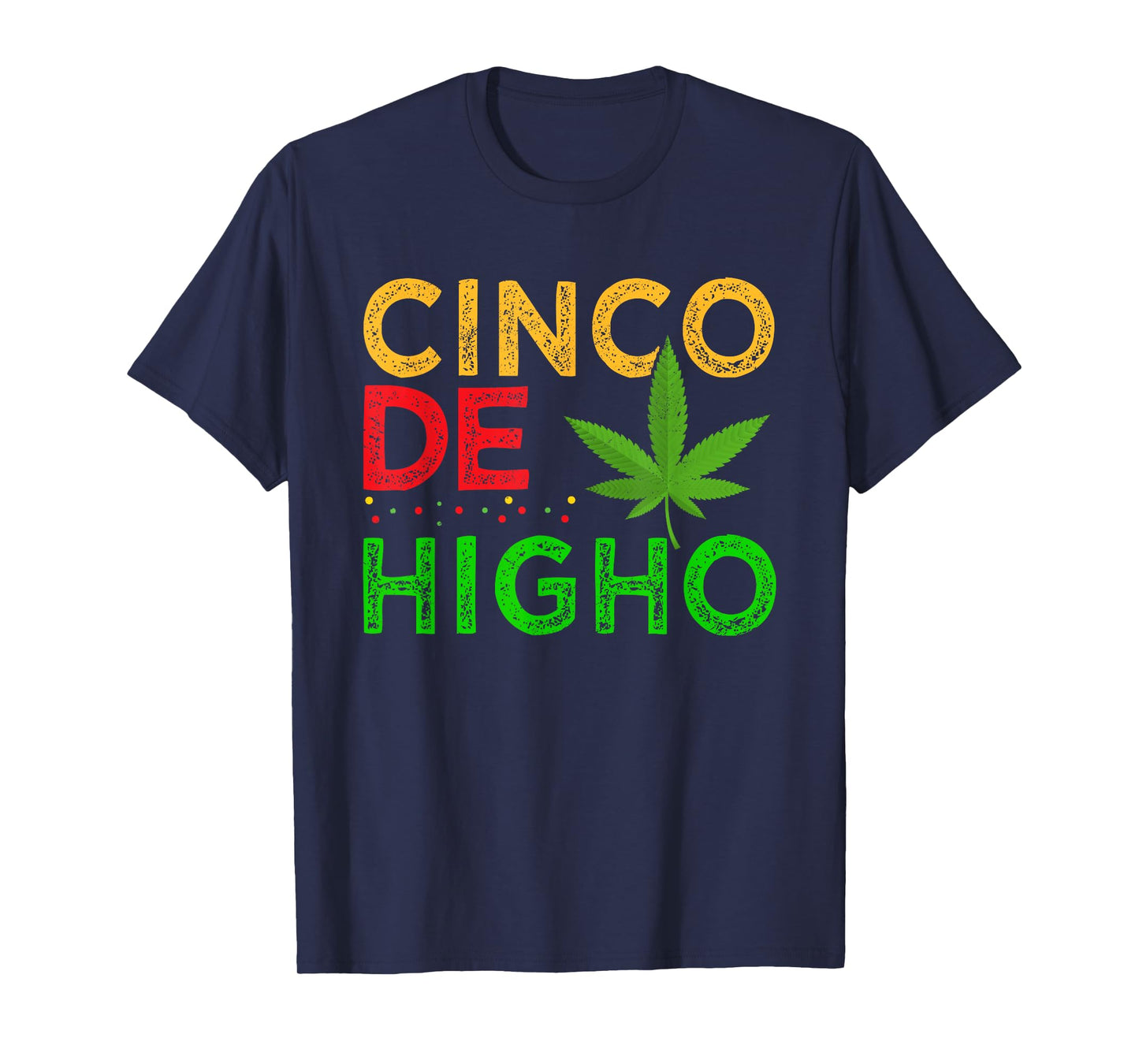 Cinco De Higho Weed Smoker Cinco De Mayo Cannabis Pot T-Shirt