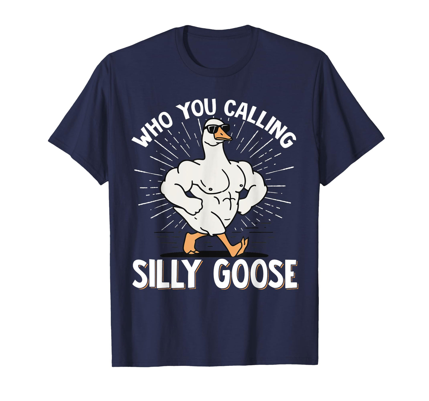 Who You Calling Silly Goose Gym T-Shirt