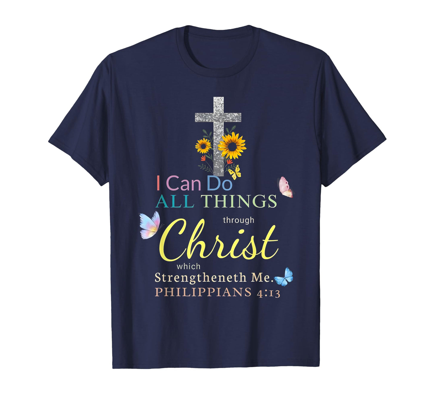 I Can Do All Things Through Christ Which Strengthen Me T-Shirt