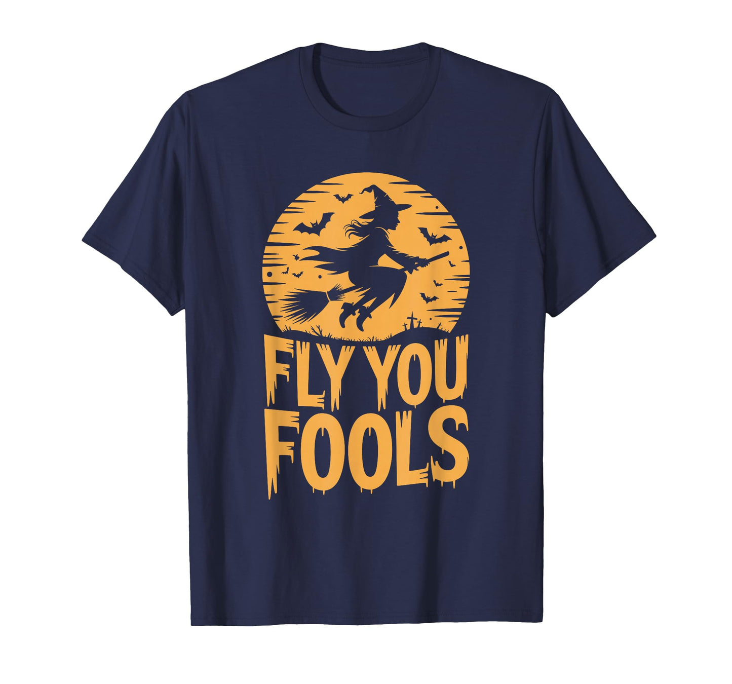 Fly You Fools Halloween Witch T-Shirt