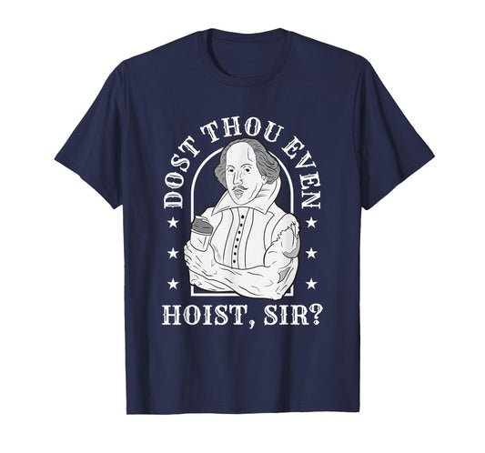 Dost Thou Even Hoist Sir Fitness T-Shirt