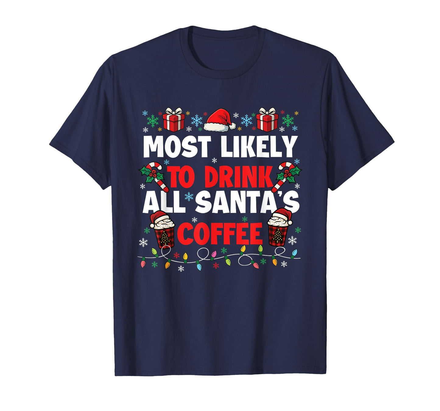 Most Likely to Drink All Santa's Coffee - Xmas Coffee Lover T-Shirt