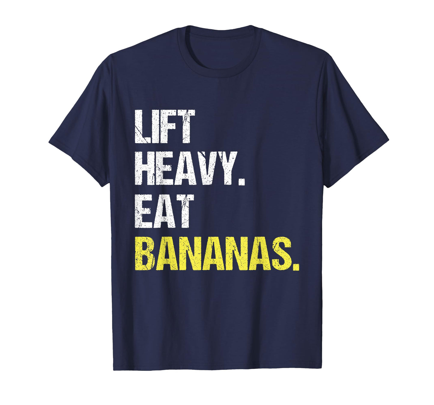 Lift Heavy Eat Bananas Gym Workout Weight Lifting Banana T-Shirt