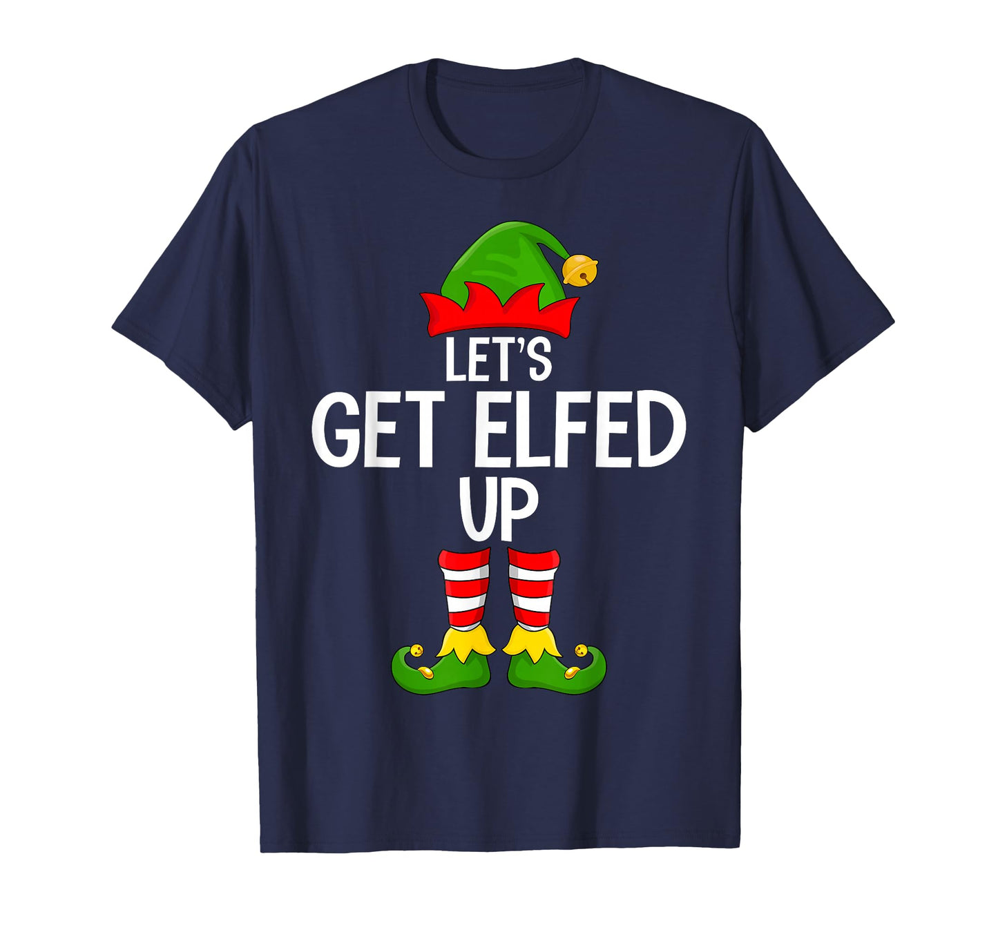Let's Get Elfed Up Funny Matching Family Elf Squad Christmas T-Shirt