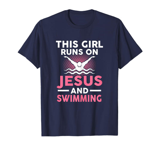 This girl runs on Jesus and swimming Swimmers Gift T-Shirt
