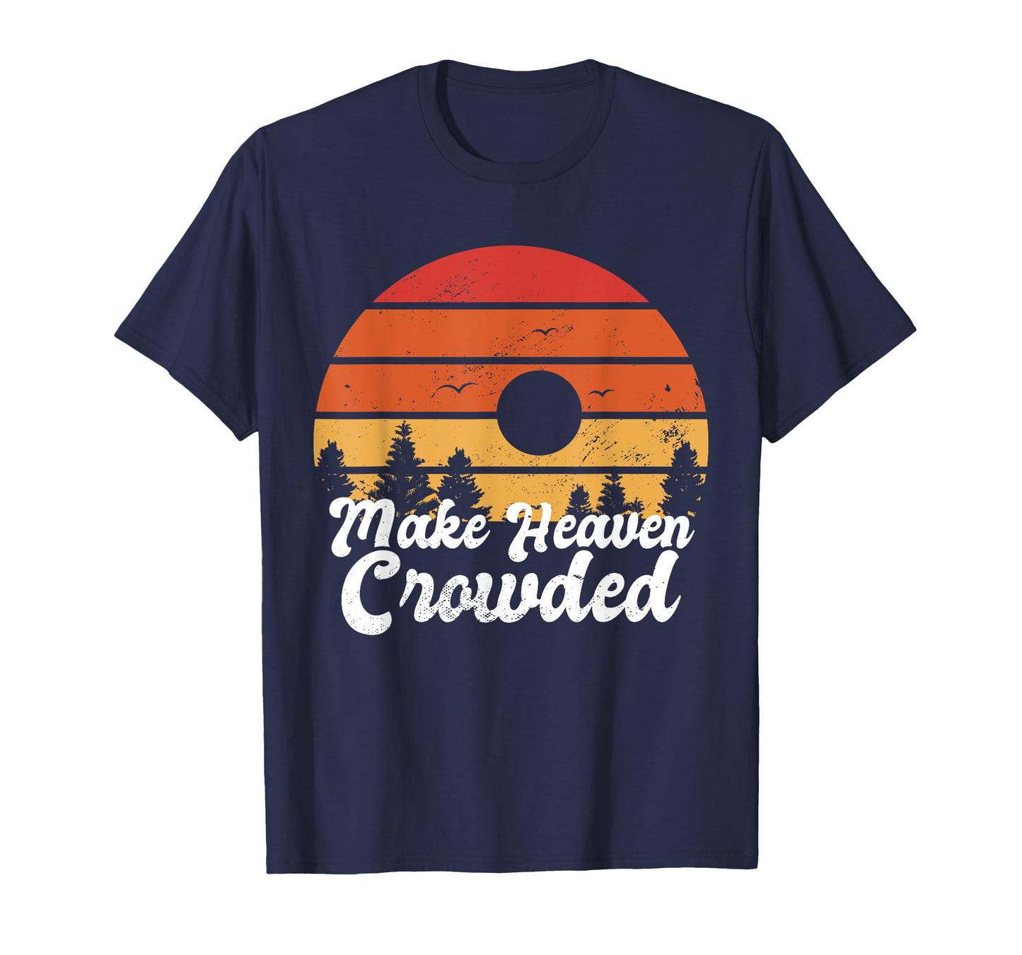 Make Heaven Crowded Bible Verse Faith In Jesus Religious T-Shirt