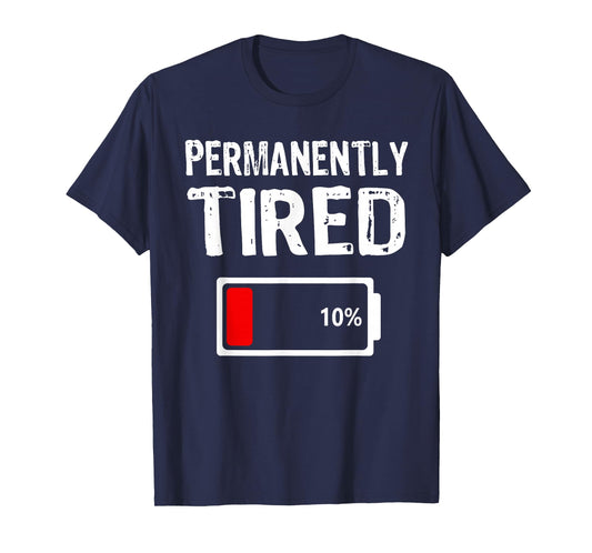 Permanently Tired Funny Slogan Always Tired T-Shirt
