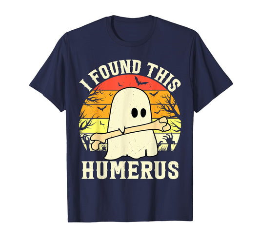 I Found This Humerus Funny Halloween Ghost Bone Spooky T-Shirt