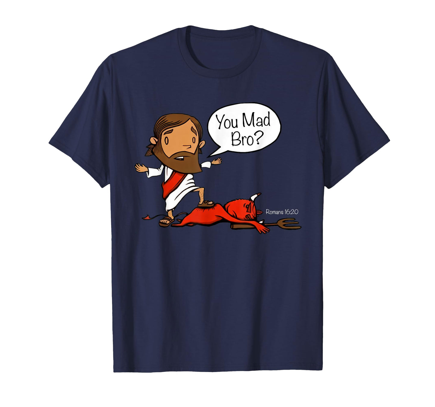 Jesus asks satan you mad bro T-Shirt