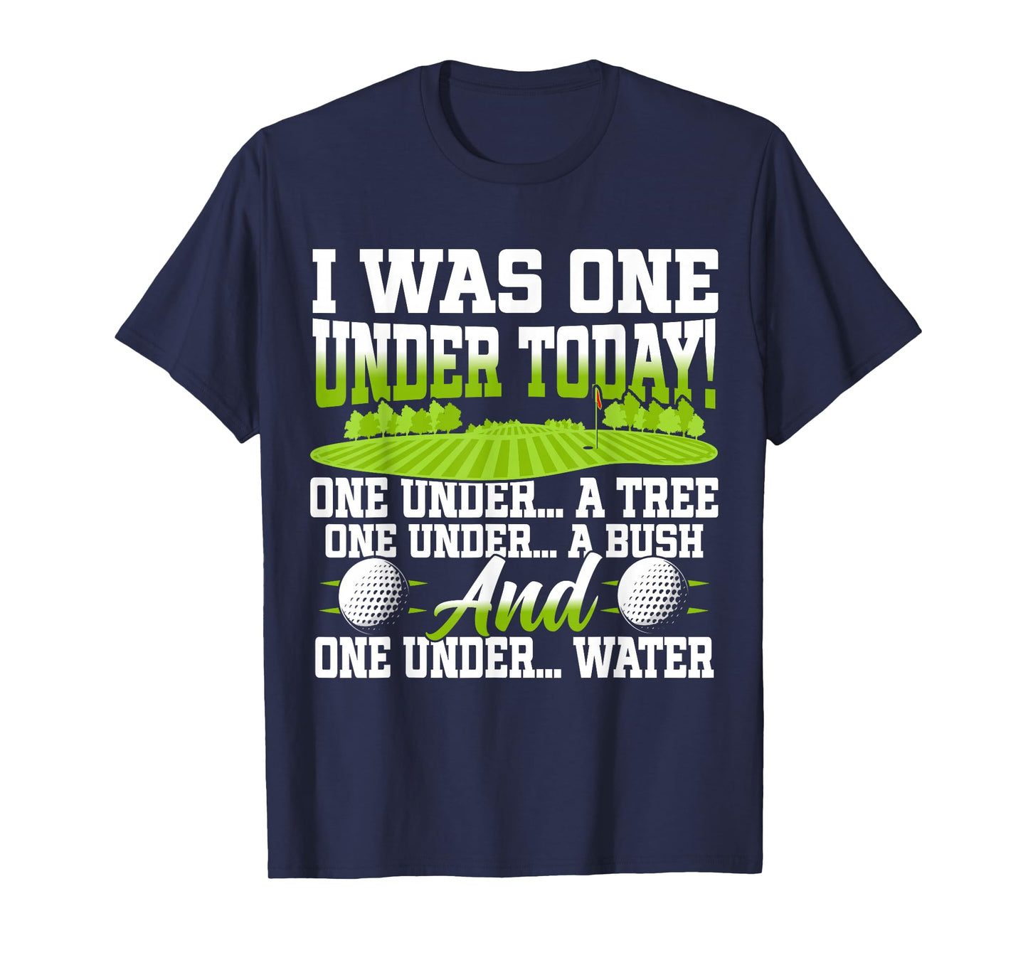 I Was One Under Today Golfer Golf Lover Golfing T-Shirt