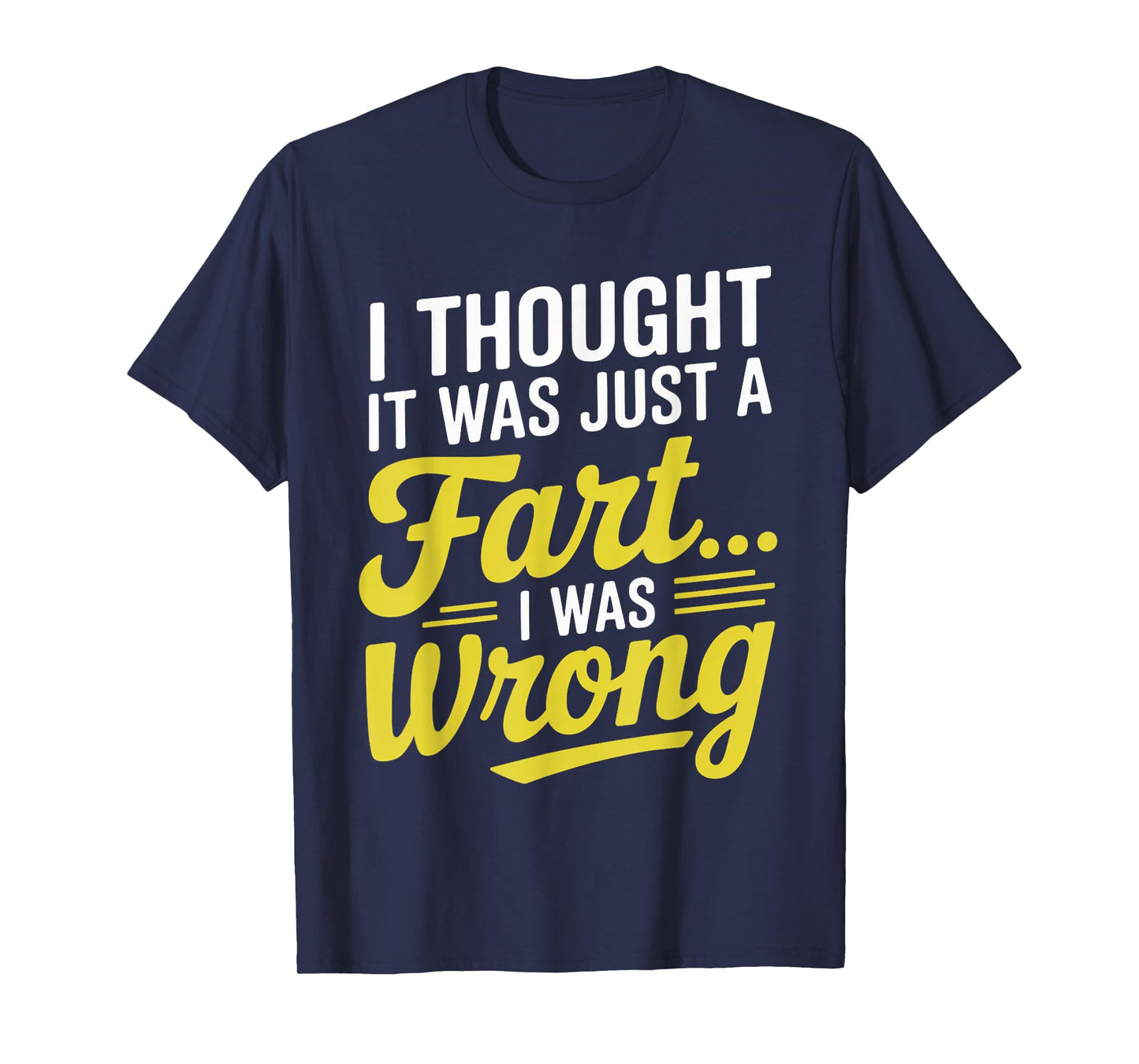 Thought It Was Just A Fart Digestive Explosive Diarrhea T-Shirt