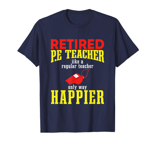 I Am a Retired P.E. Teacher, Retired P.E. Teacher T-Shirt for Men Women