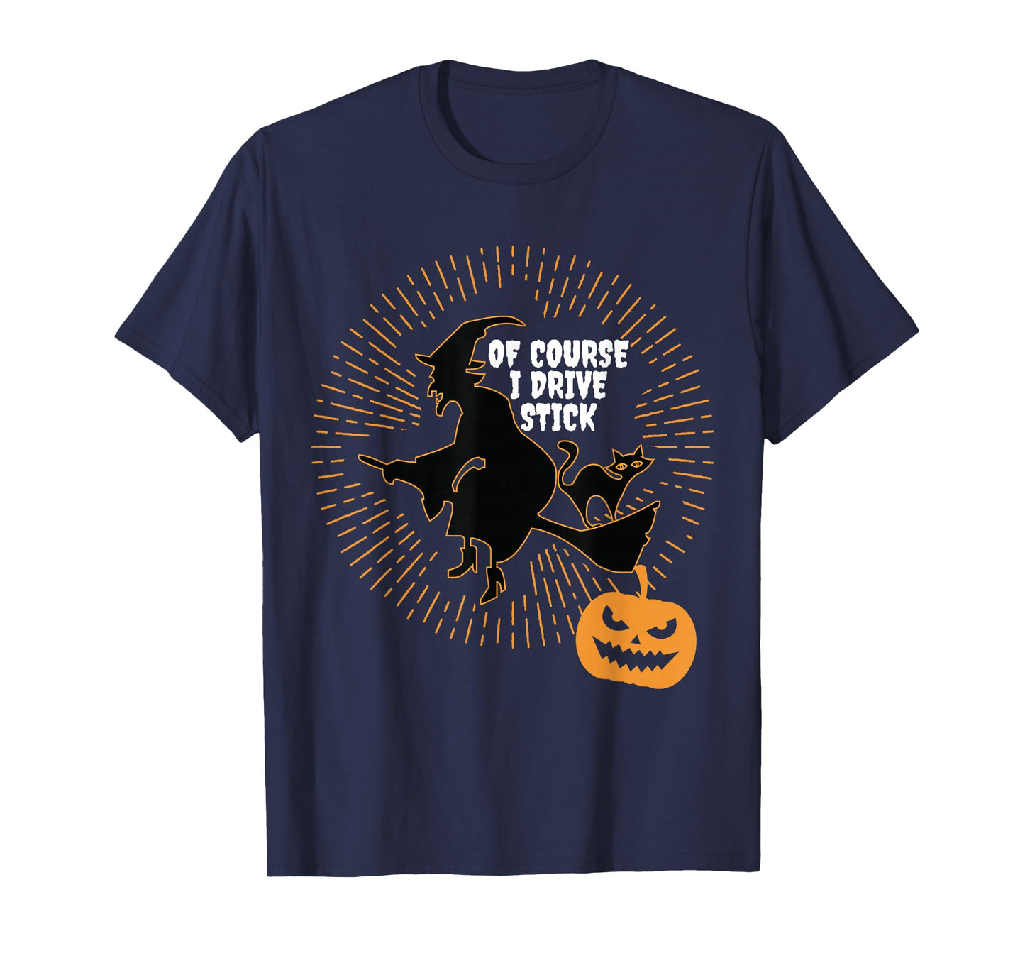 of Course I Drive Stick Witch On Broom Halloween T-Shirt