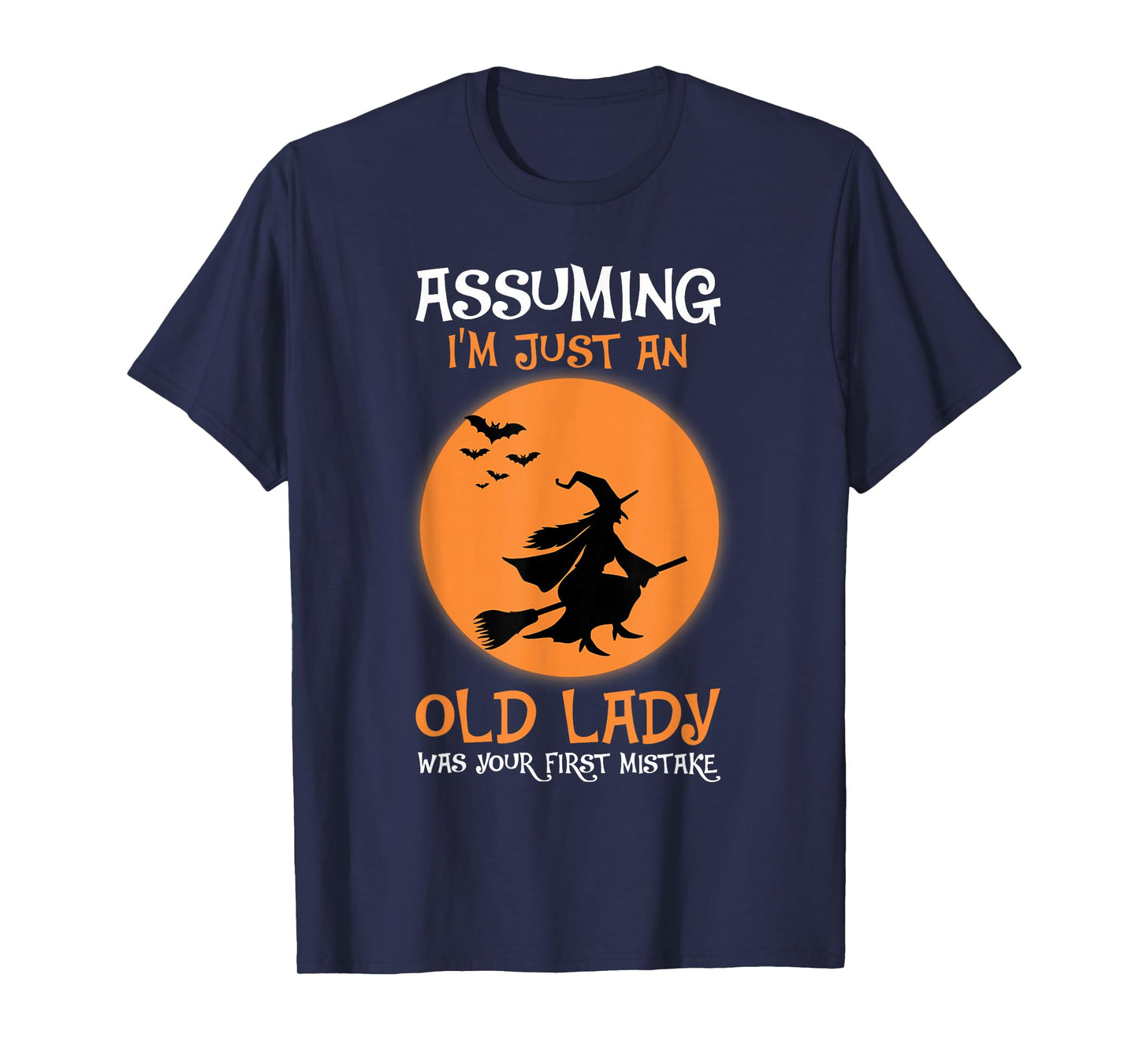Assuming I'm Just an Old Lady Halloween Witch Broom Witchy T-Shirt