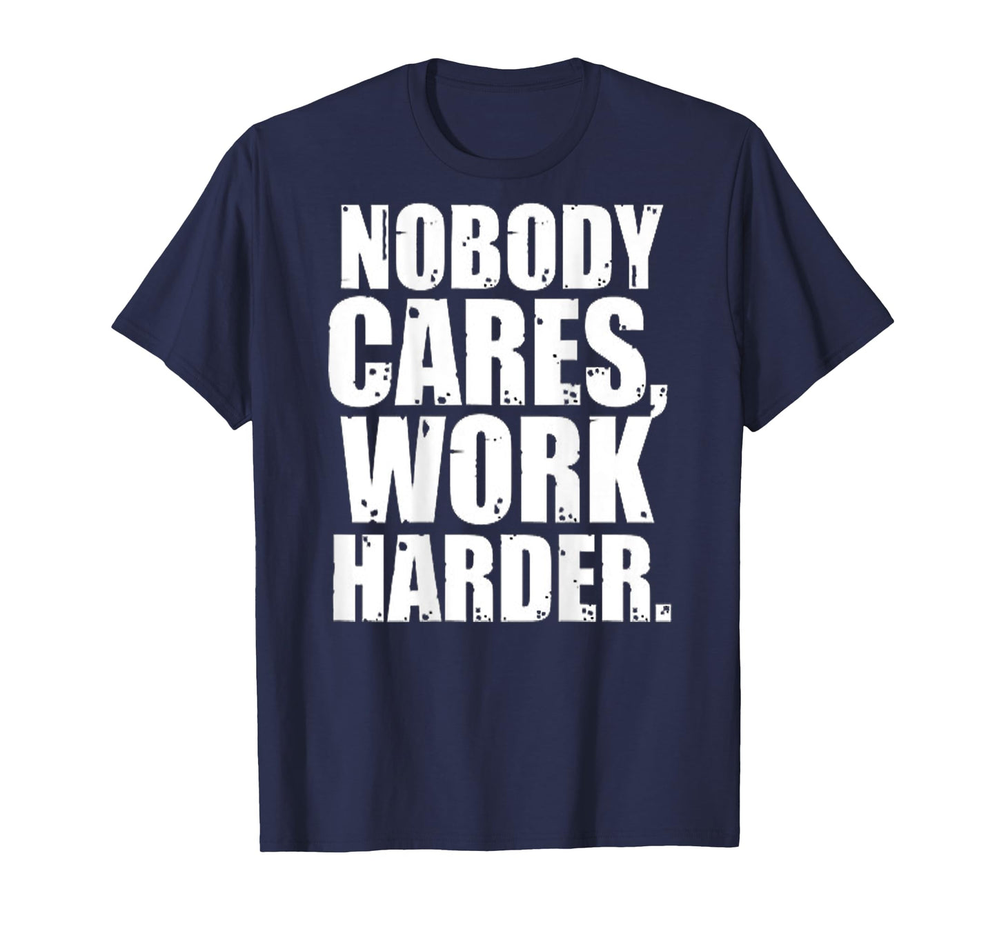 Nobody Cares Work Harder Motivational Workout & Gym |ON BACK T-Shirt