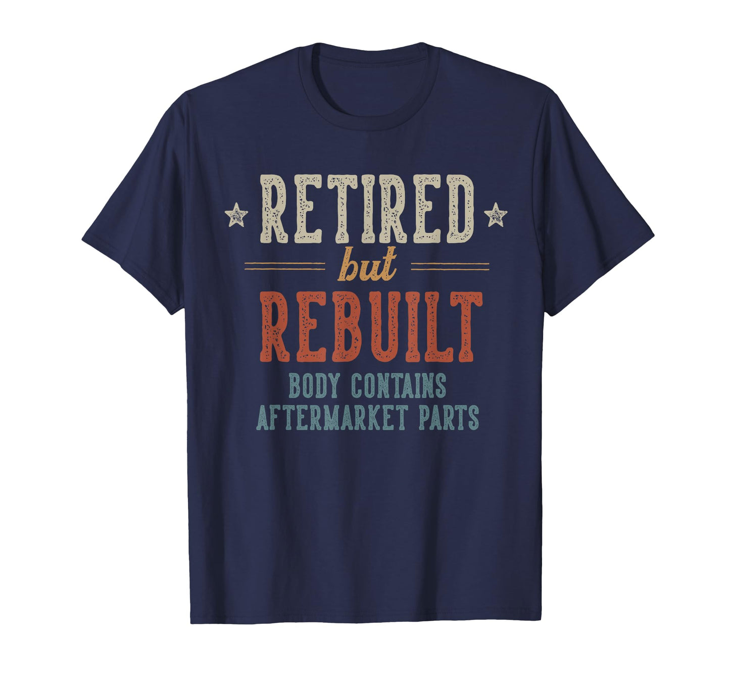 Retired But Rebuilt Body Contains Aftermarket Parts Retired T-Shirt