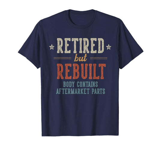 Retired But Rebuilt Body Contains Aftermarket Parts Retired T-Shirt