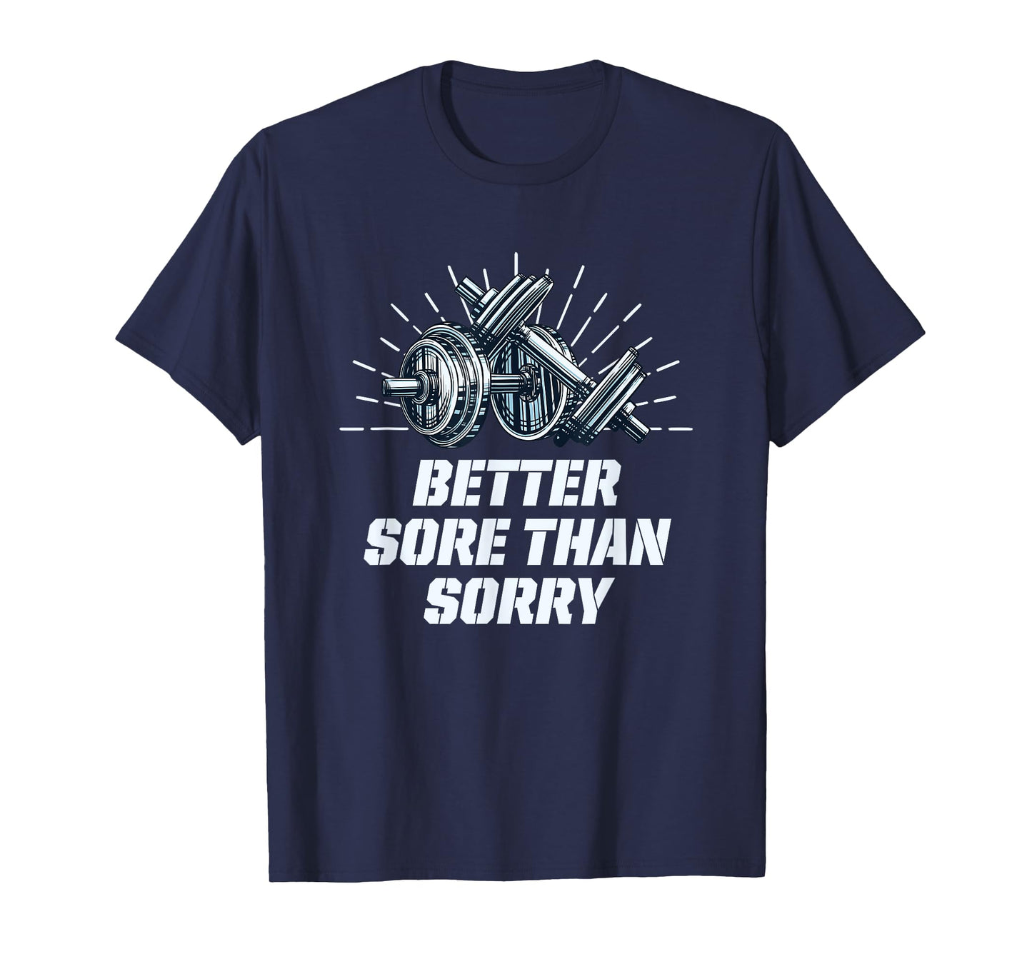 Better Sore Than Sorry Funny Workout Humor Gym Sayings T-Shirt