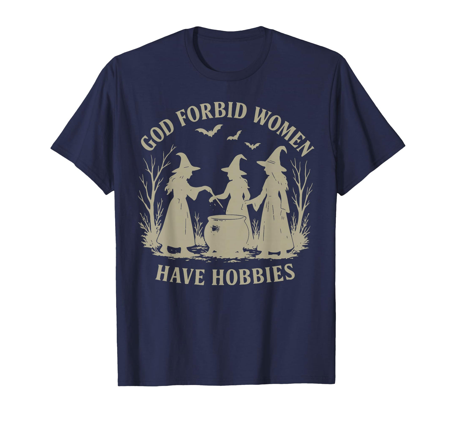 God Forbid Women Have Hobbies Feminist Halloween Witch T-Shirt