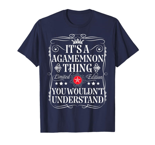 Agamemnon Name Its A Agamemnon Thing You Wouldn't Understand T-Shirt