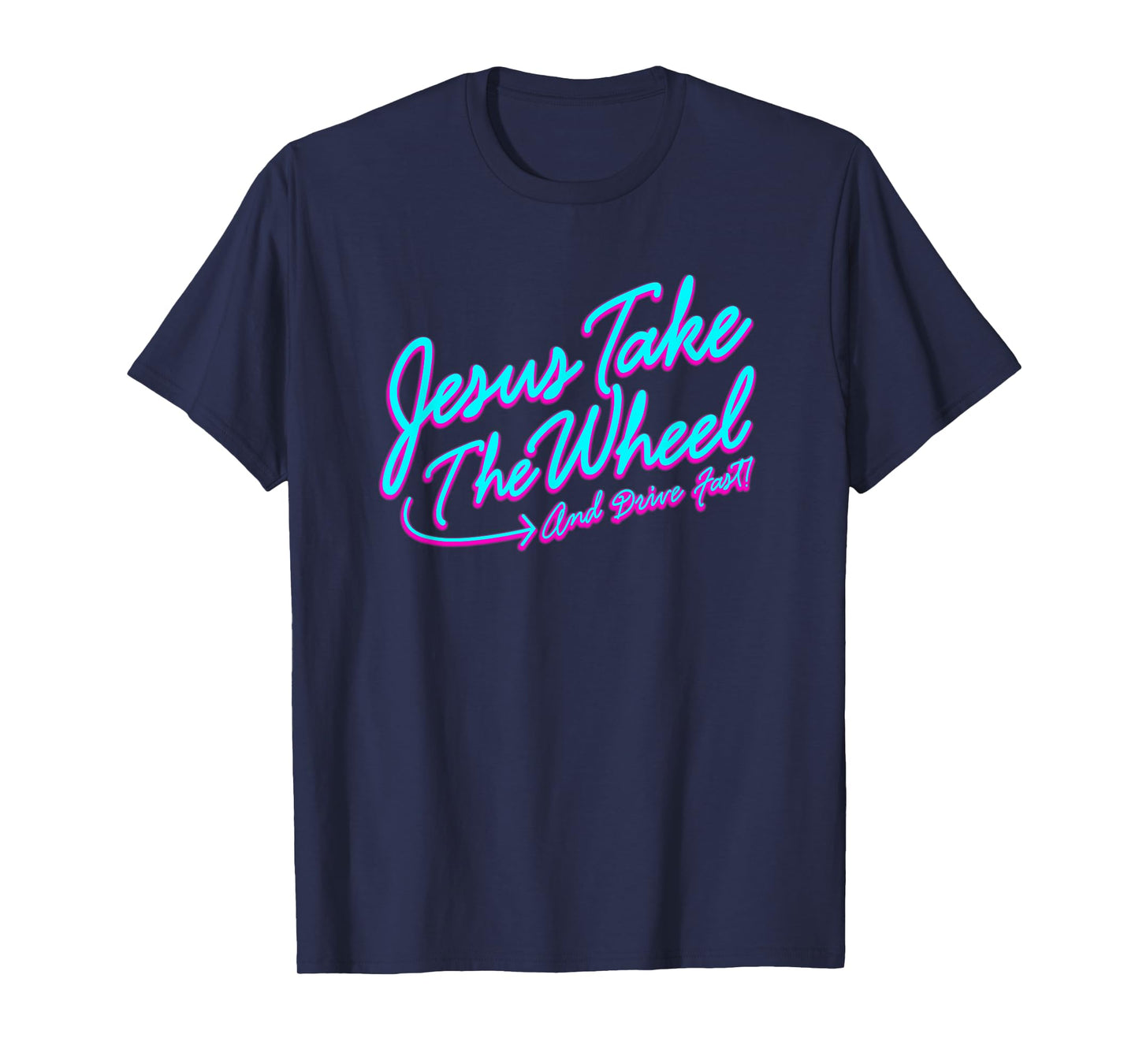 Jesus Take The Wheel And Drive Fast Funny Christian Design T-Shirt