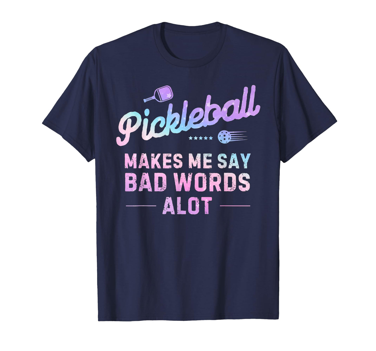 Pickleball Makes me say bad words A lot Funny Pickleball T-Shirt
