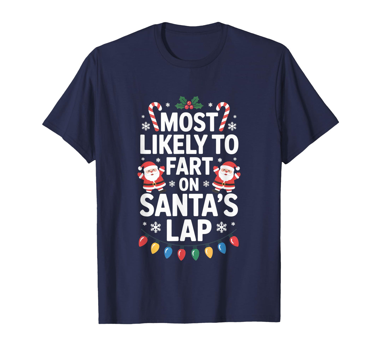 Most Likely to Fart On Santa's Lap Comical Holiday Season T-Shirt
