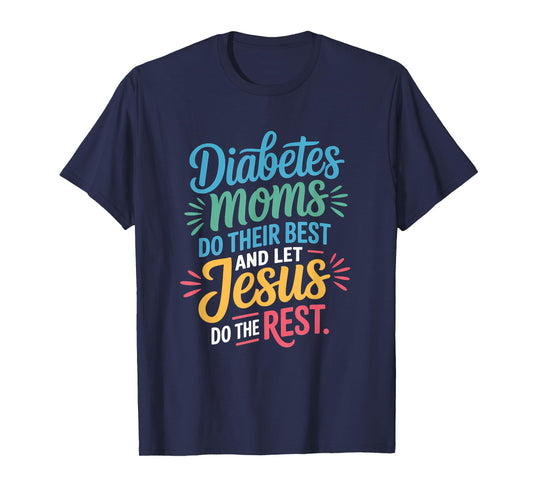 Diabetes Moms Do Their Best Let Jesus Do The Rest Christian T-Shirt