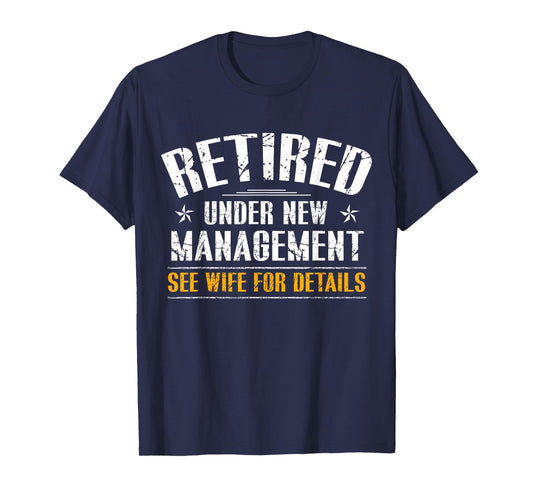 Retired Under New Management See Wife Retirement Men Dad T-Shirt