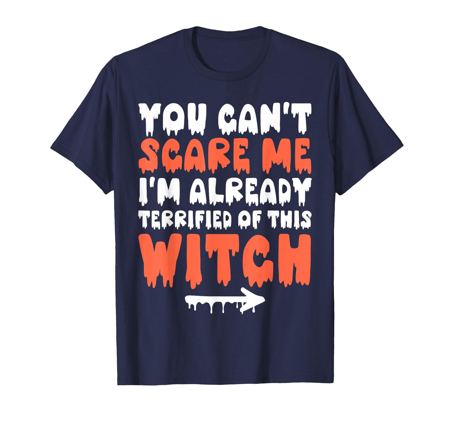 You Can't Scare Me Funny Halloween Humor Women Men Witch T-Shirt