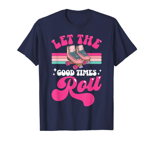 Cool Roller Skating Skate Girl 1970s Retro Let The Good T-Shirt