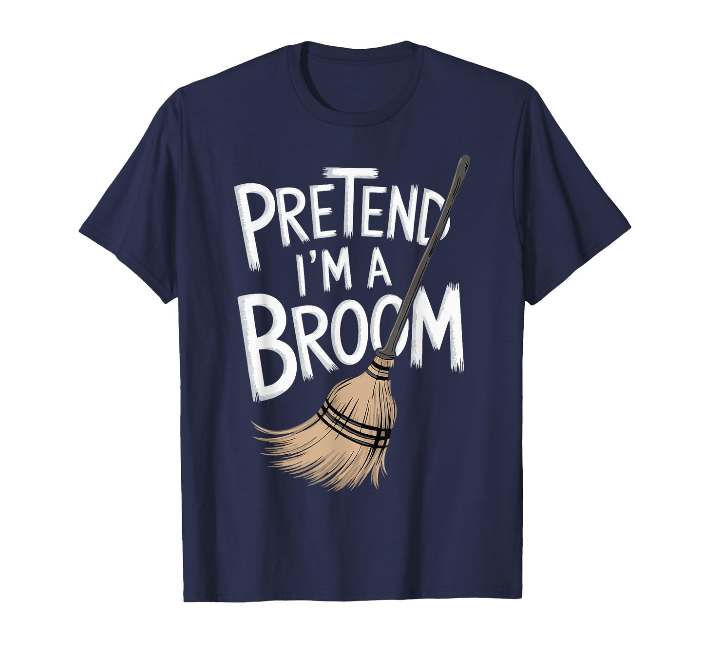 Pretend I'm A Broom T-Shirt